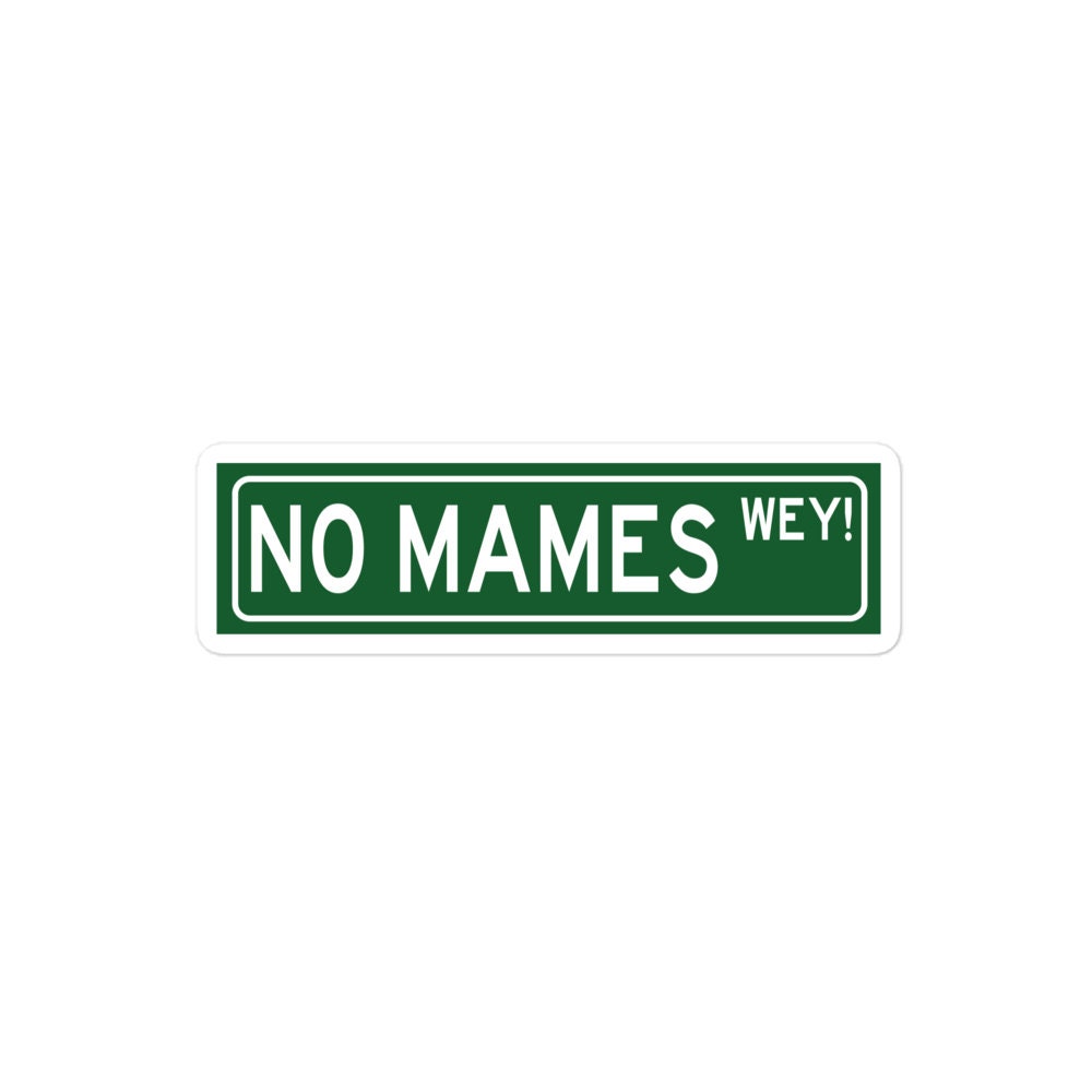 No Mames Sticker (No way dude)