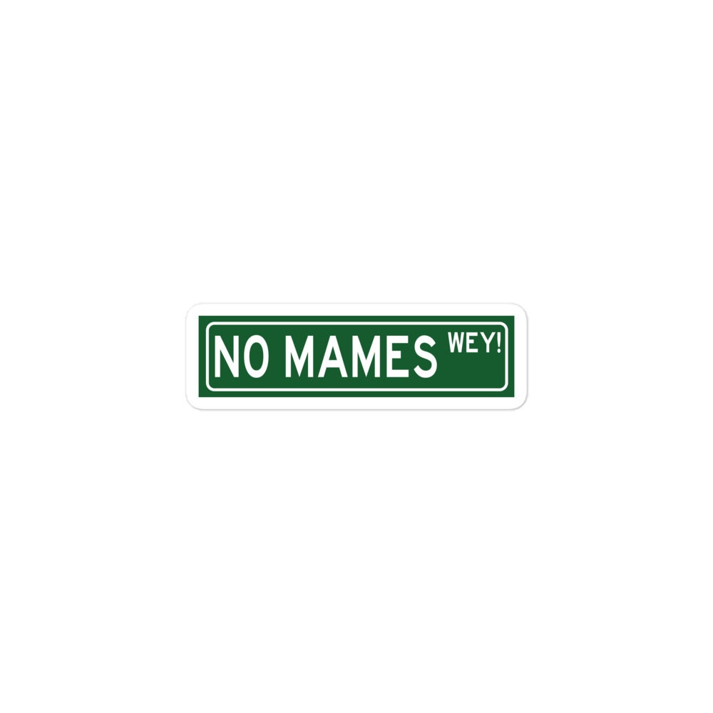 No Mames Sticker (No way dude)