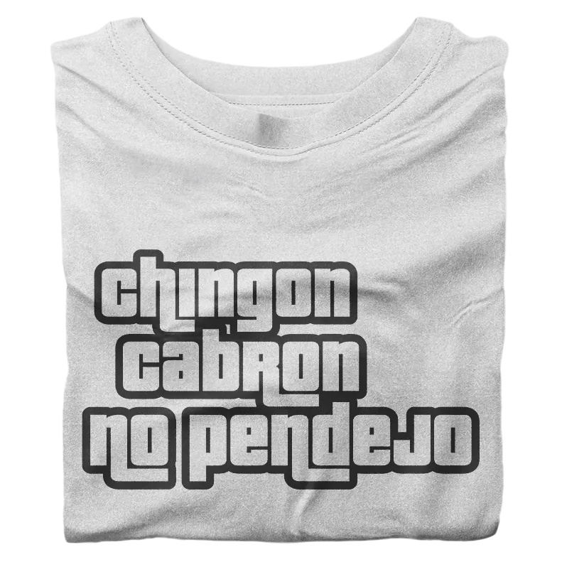 Camiseta Chingon, Cabron, No Pendejo