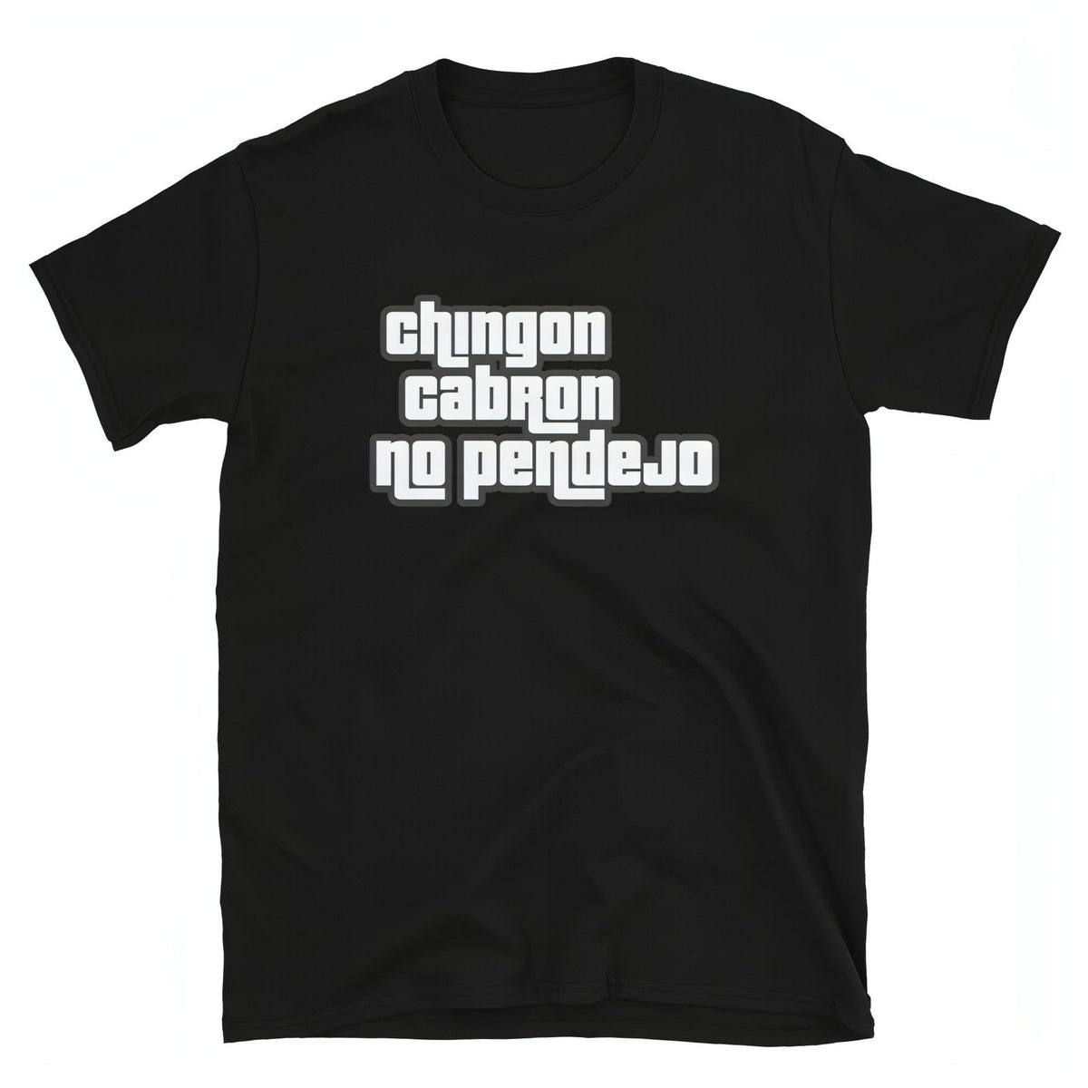 Camiseta Chingon, Cabron, No Pendejo