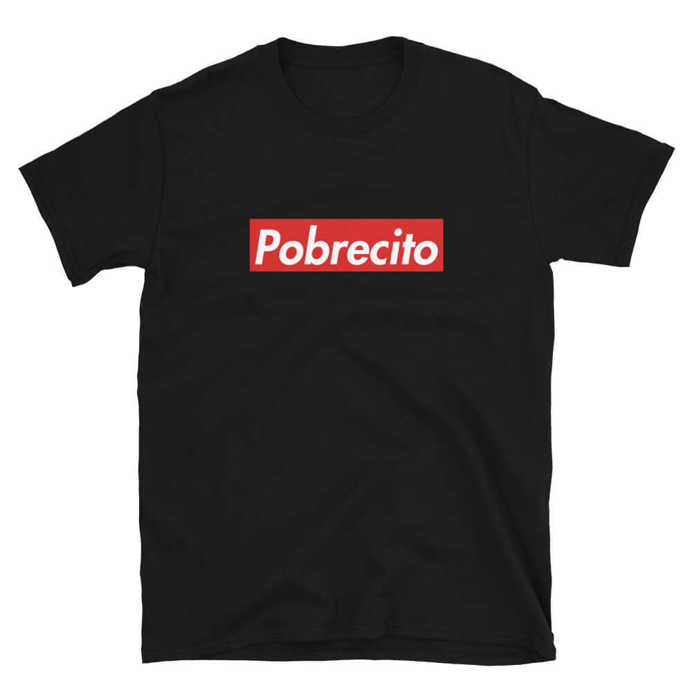 Pobrecito T-Shirt (Poor Thing)