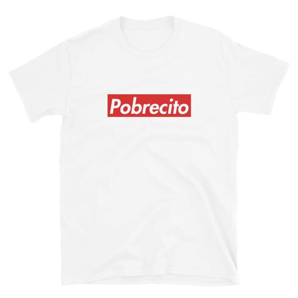 Pobrecito T-Shirt (Poor Thing)