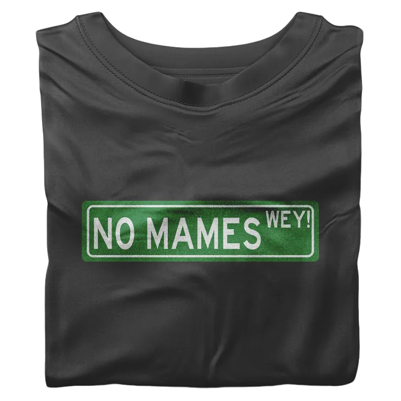 No Mames T-Shirt (No way dude)