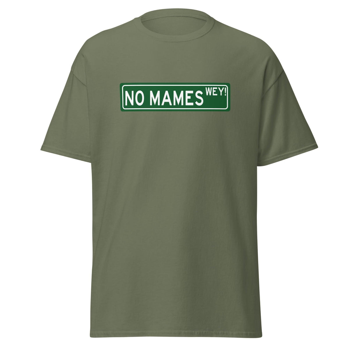 No Mames T-Shirt (No way dude)