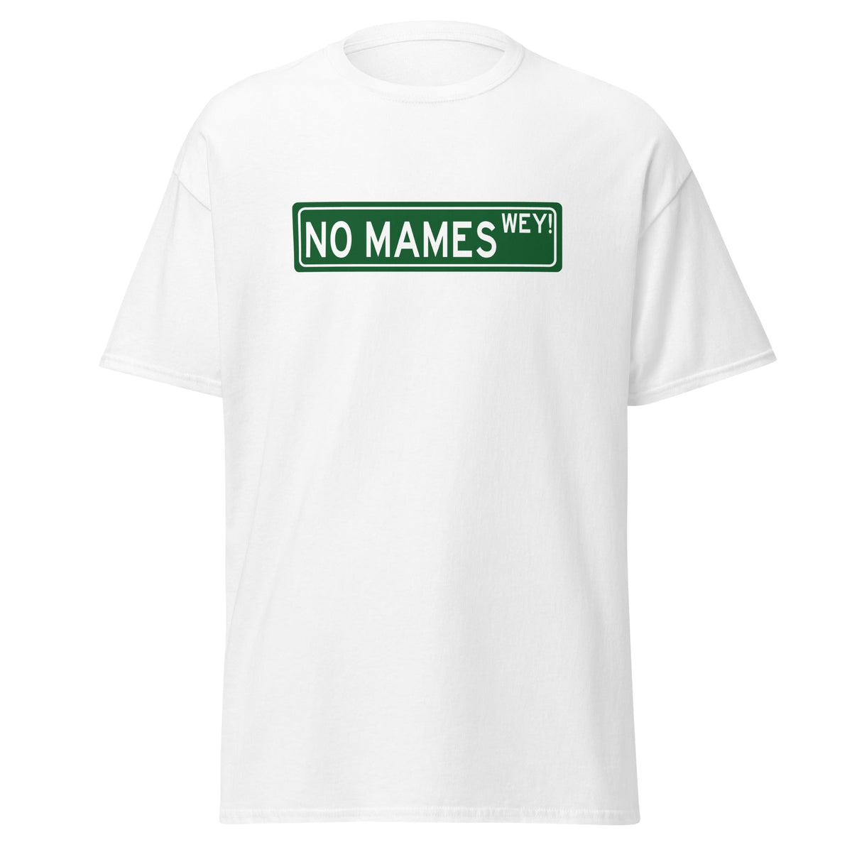 No Mames T-Shirt (No way dude)