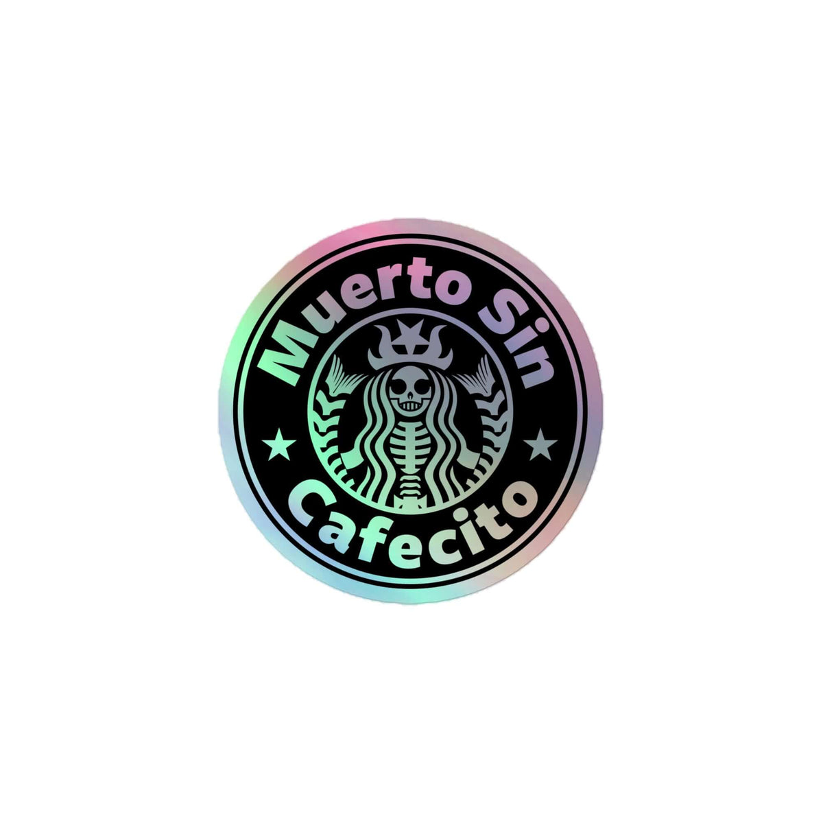 Muerto Sin Cafecito Holographic stickers (Dead w/o Coffee)