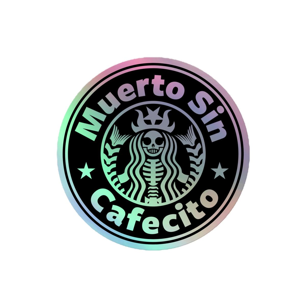 Muerto Sin Cafecito Holographic stickers (Dead w/o Coffee)