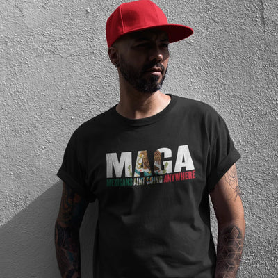 Mexicans Aint Going Anywhere T-Shirt