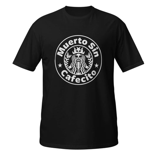 Muerto Sin Cafecito T-Shirt (Dead w/o Coffee)