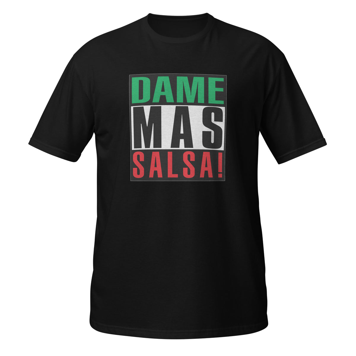 Dame Más Salsa T-Shirt (Give me more salsa)