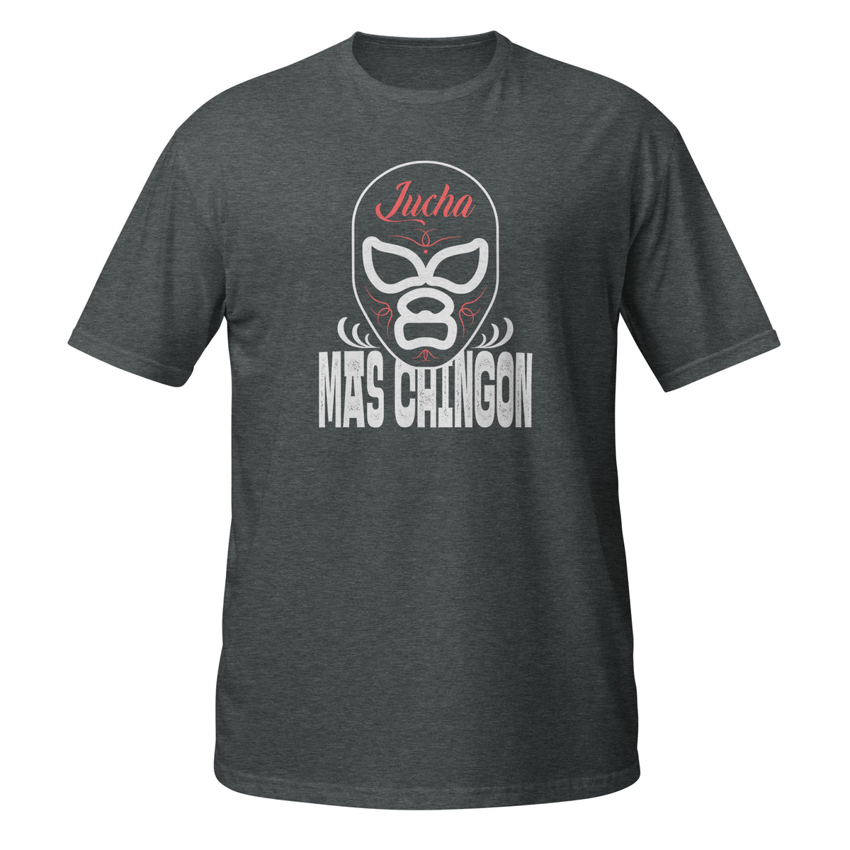 Lucha Mas Chingón T-Shirt (Bad Ass Wrestler)