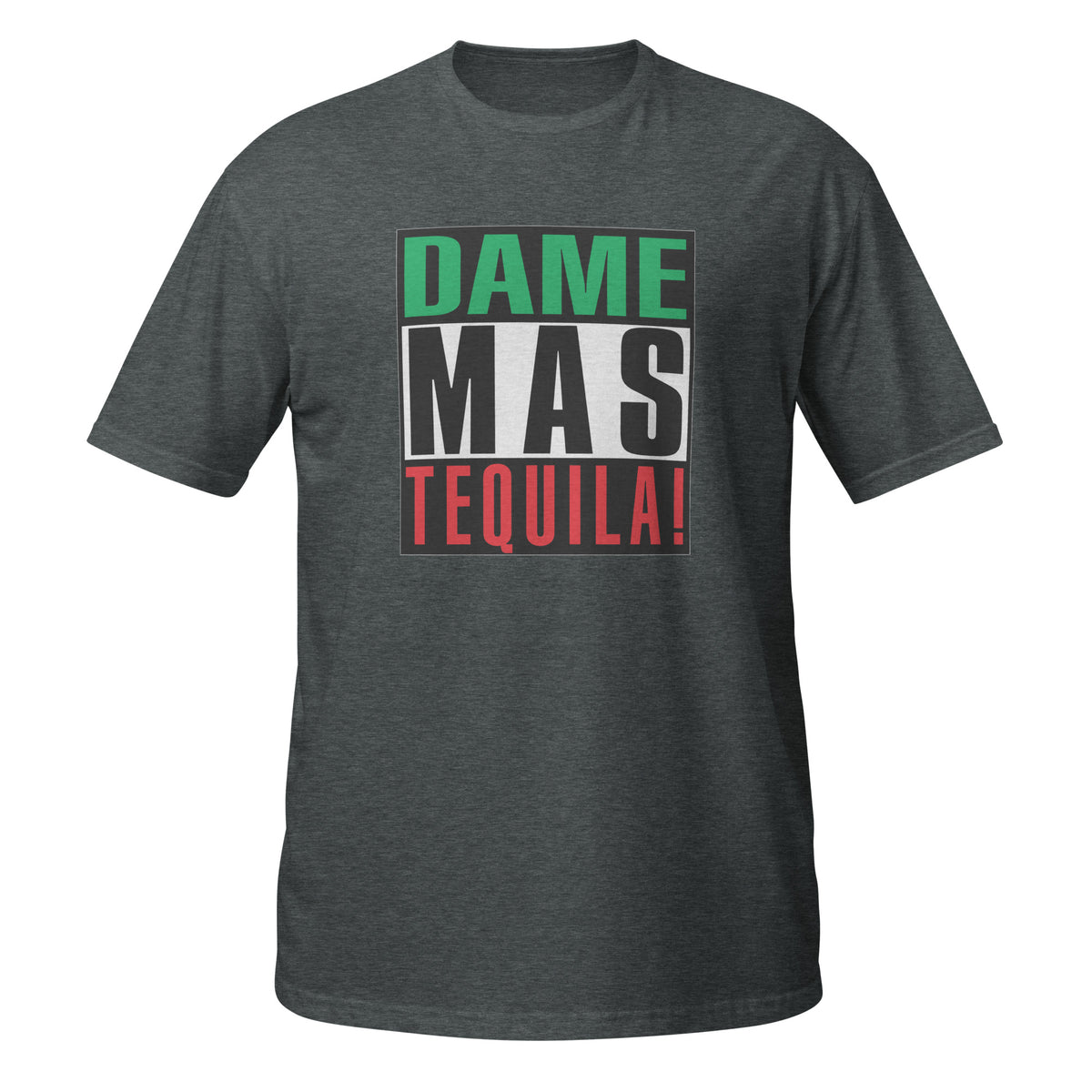 Dame Más Tequila T-Shirt (Give me more tequila)
