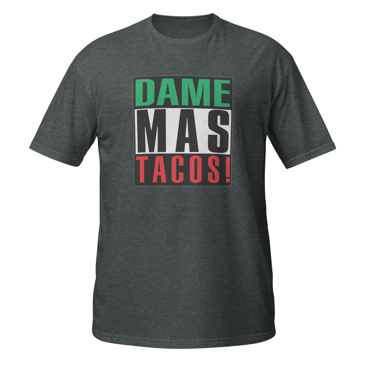 Dame Más Tacos T-Shirt (Give me more tacos)