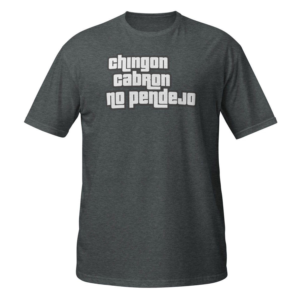 Camiseta Chingon, Cabron, No Pendejo