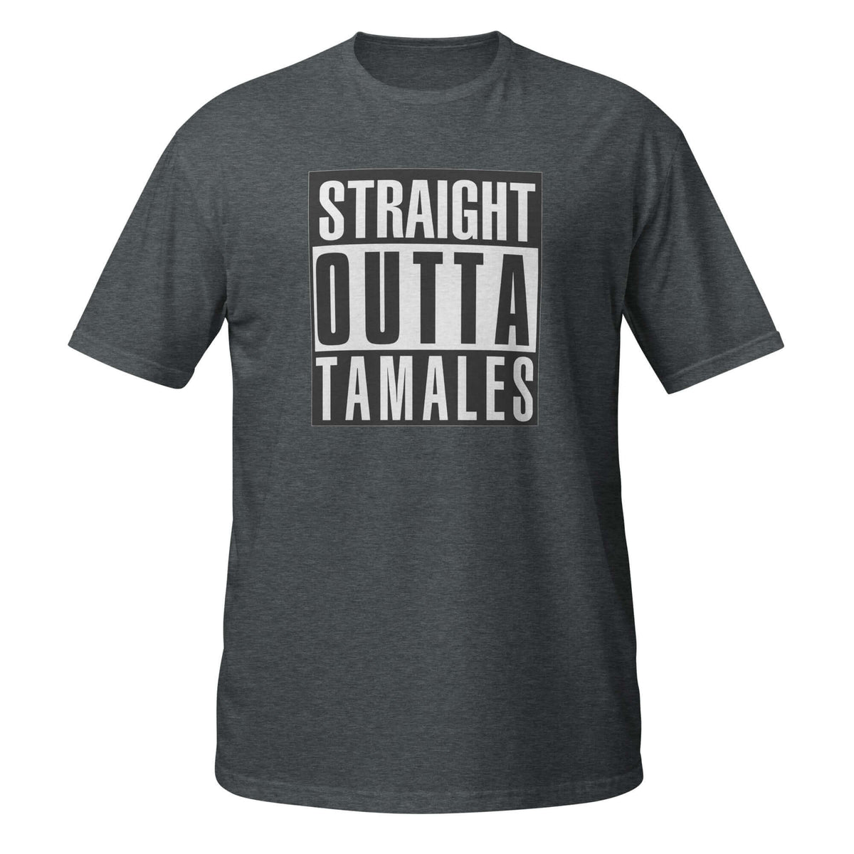 Straight Outta Tamales T-Shirt