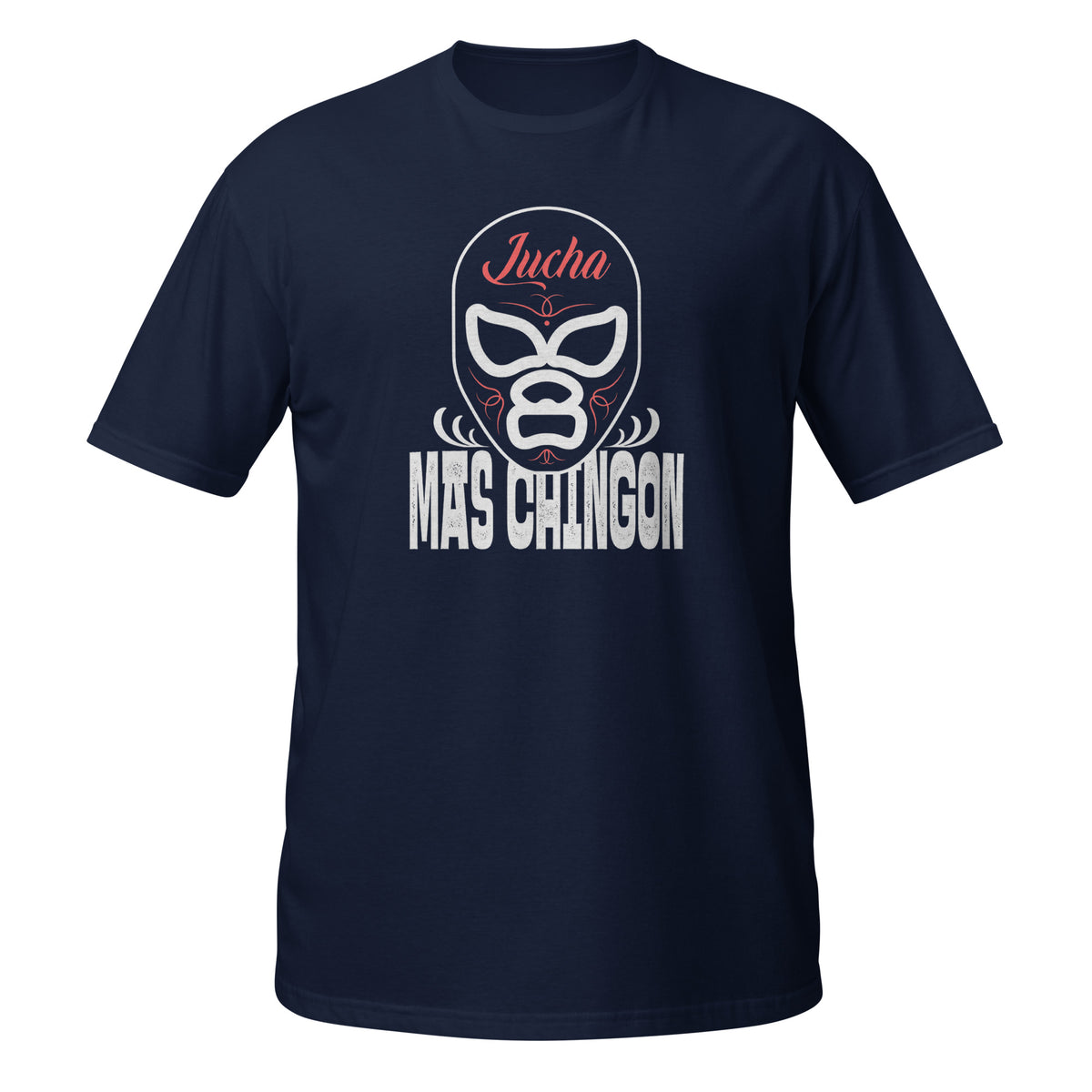 Lucha Mas Chingón T-Shirt (Bad Ass Wrestler)