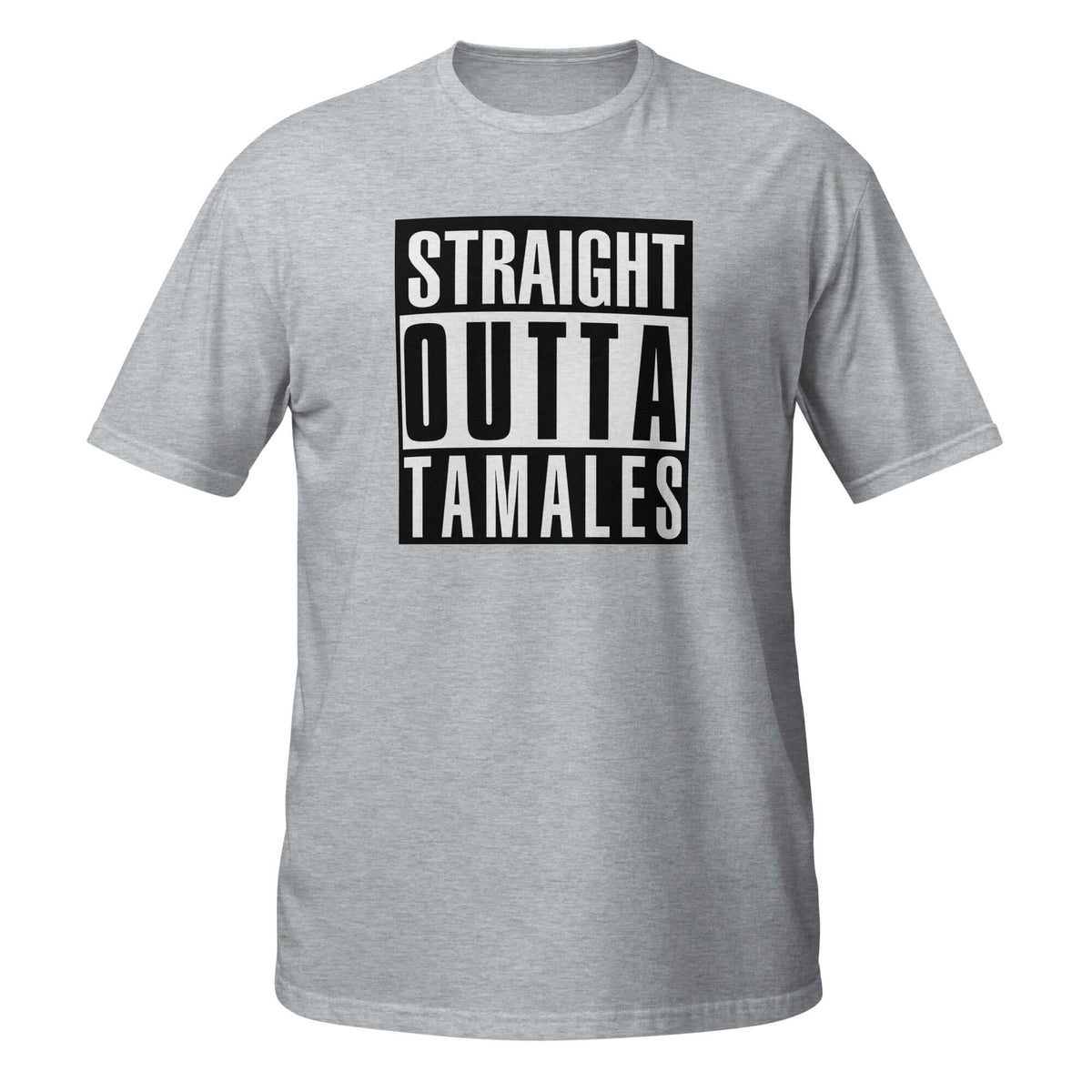 Straight Outta Tamales T-Shirt