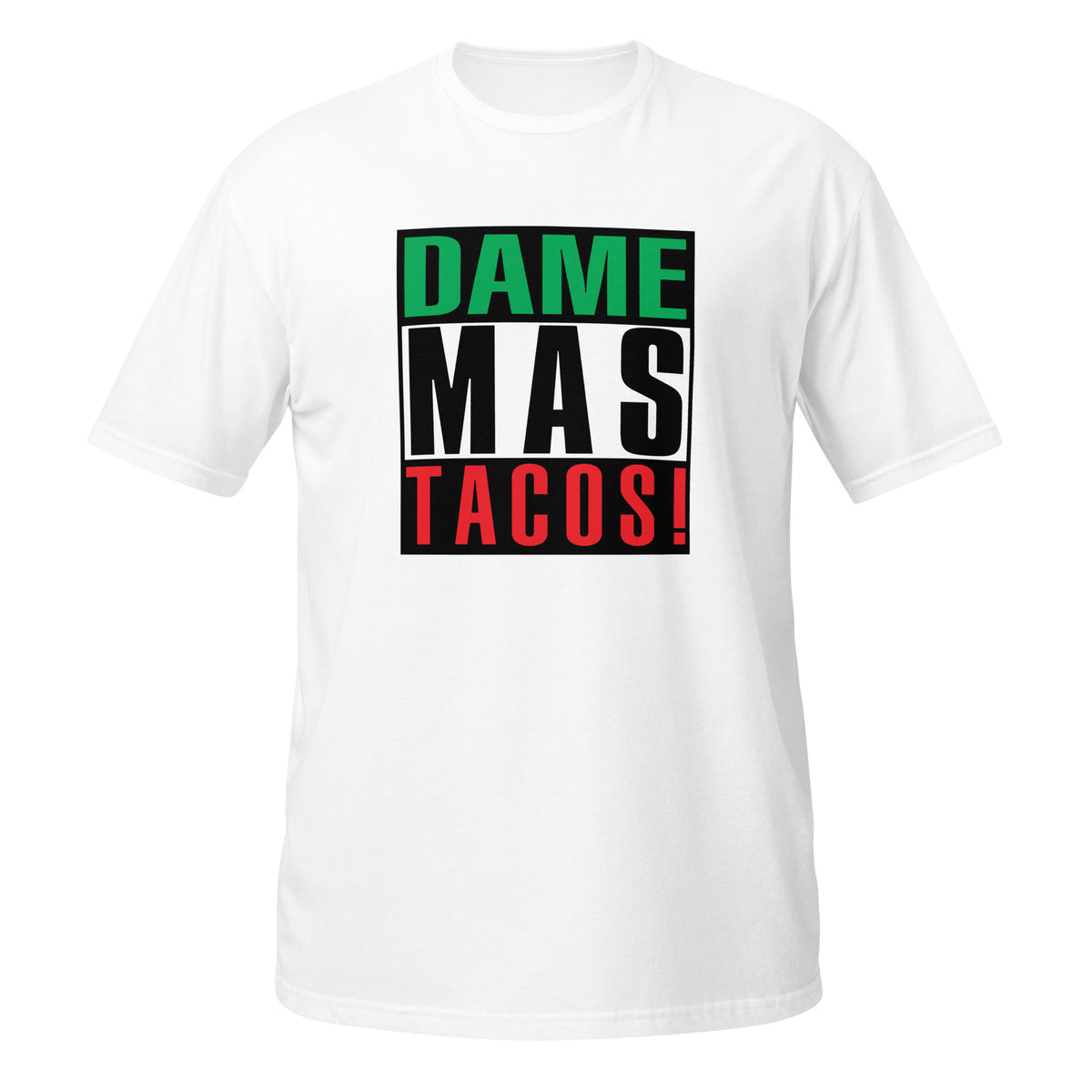 Dame Más Tacos T-Shirt (Give me more tacos)