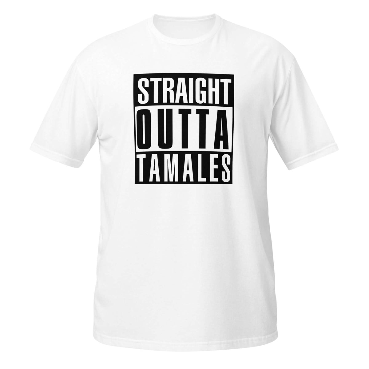 Straight Outta Tamales T-Shirt