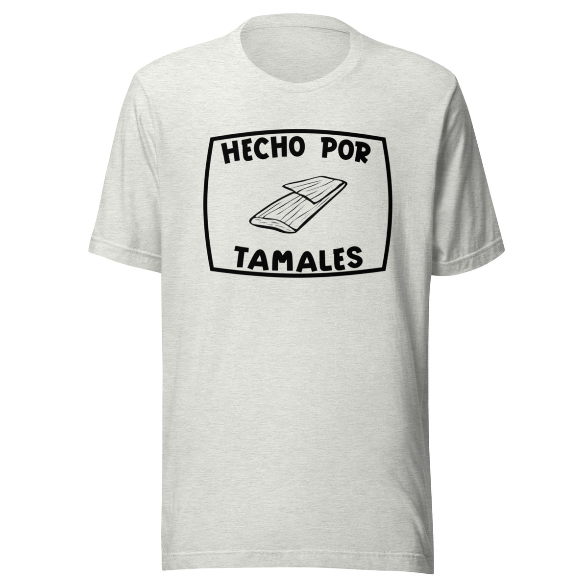 Hecho Por Tamales T-shirt (Made by Tamales)