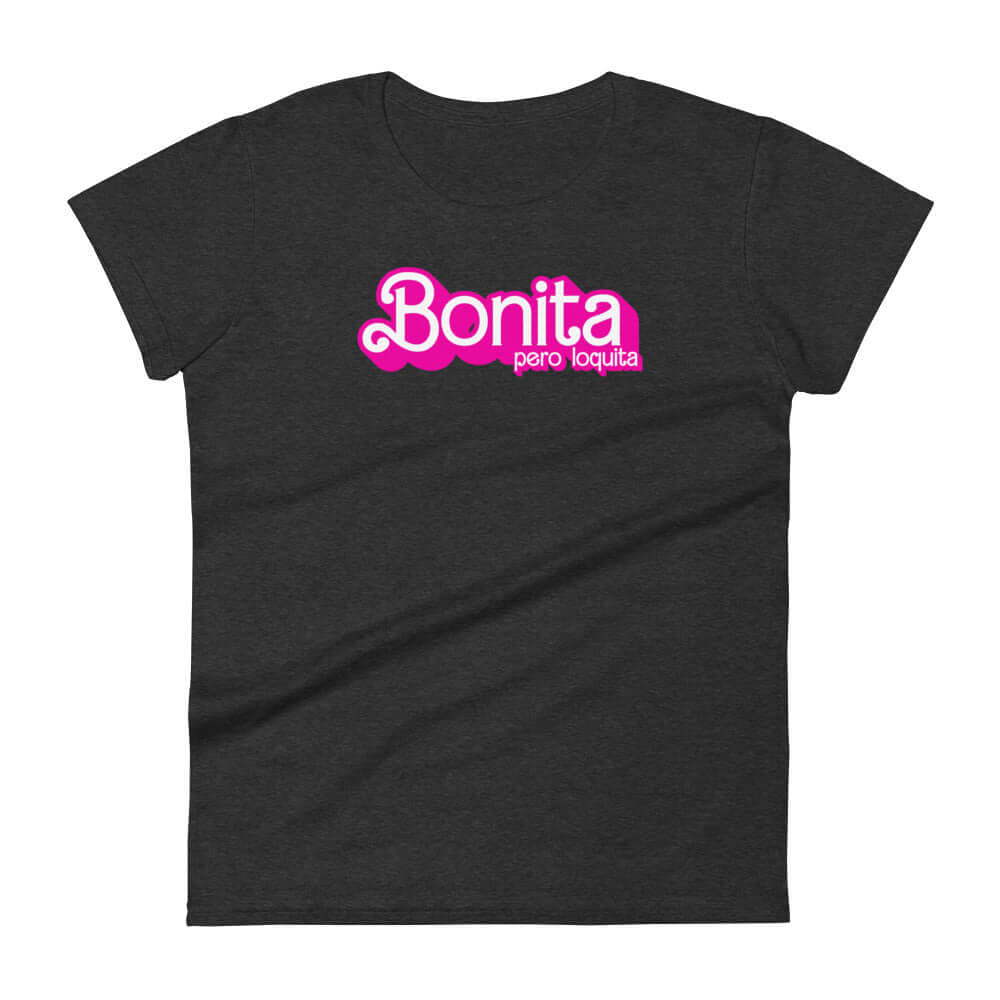 Bonita pero T-Shirt (Beautiful yet Crazy)