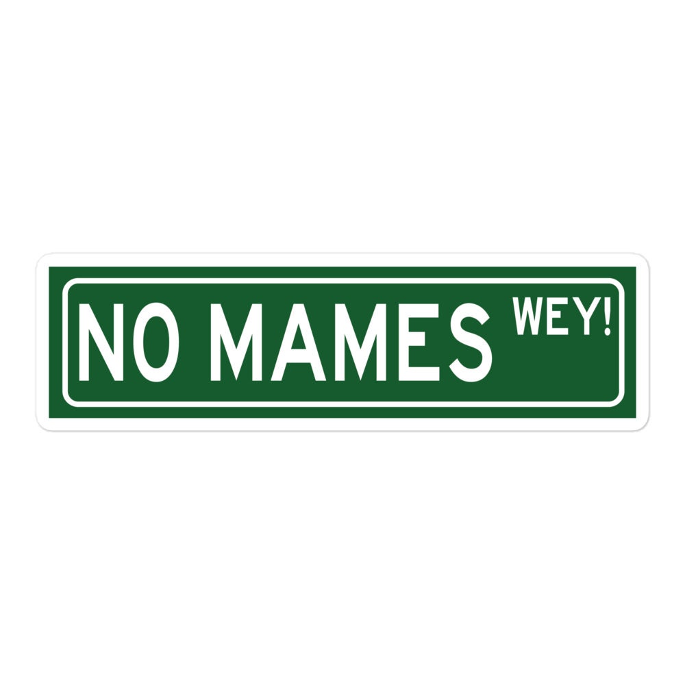 No Mames Sticker (No way dude)