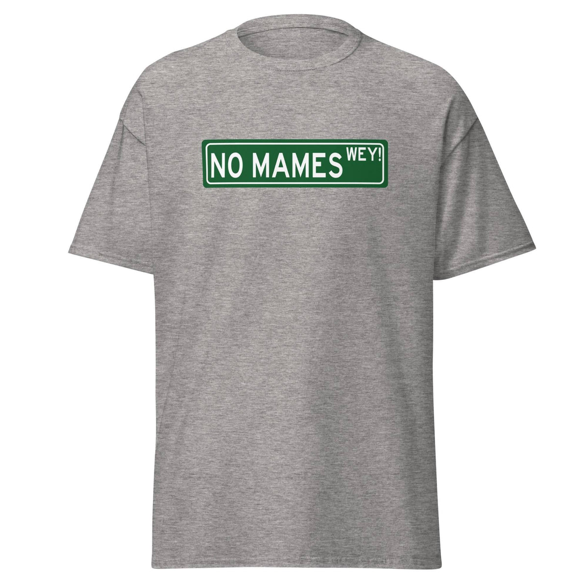 No Mames T-Shirt (No way dude)