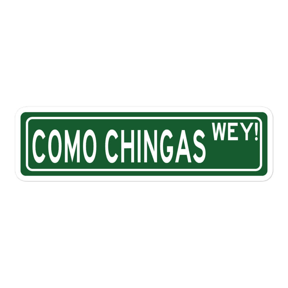 Como Chingas Wey (You&#39;re a pain in the ass dude)