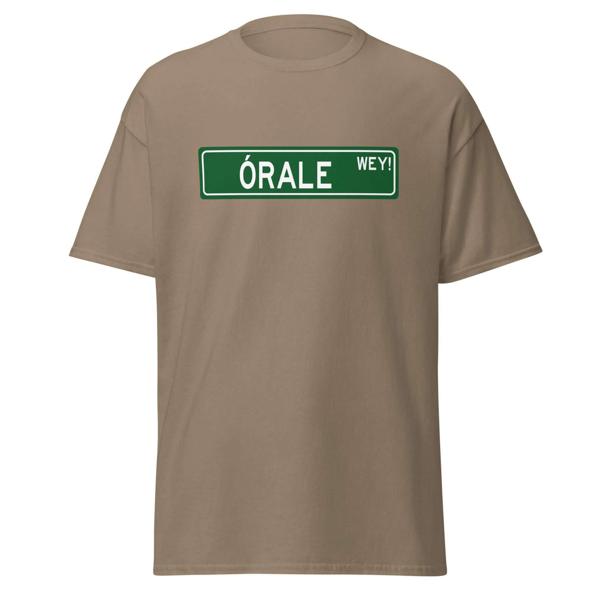 Órale Wey T-Shirt  (Hell Yeah Dude)